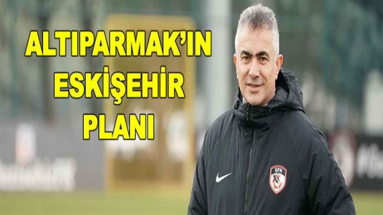 Altıparmak'ın Es-Es planı!