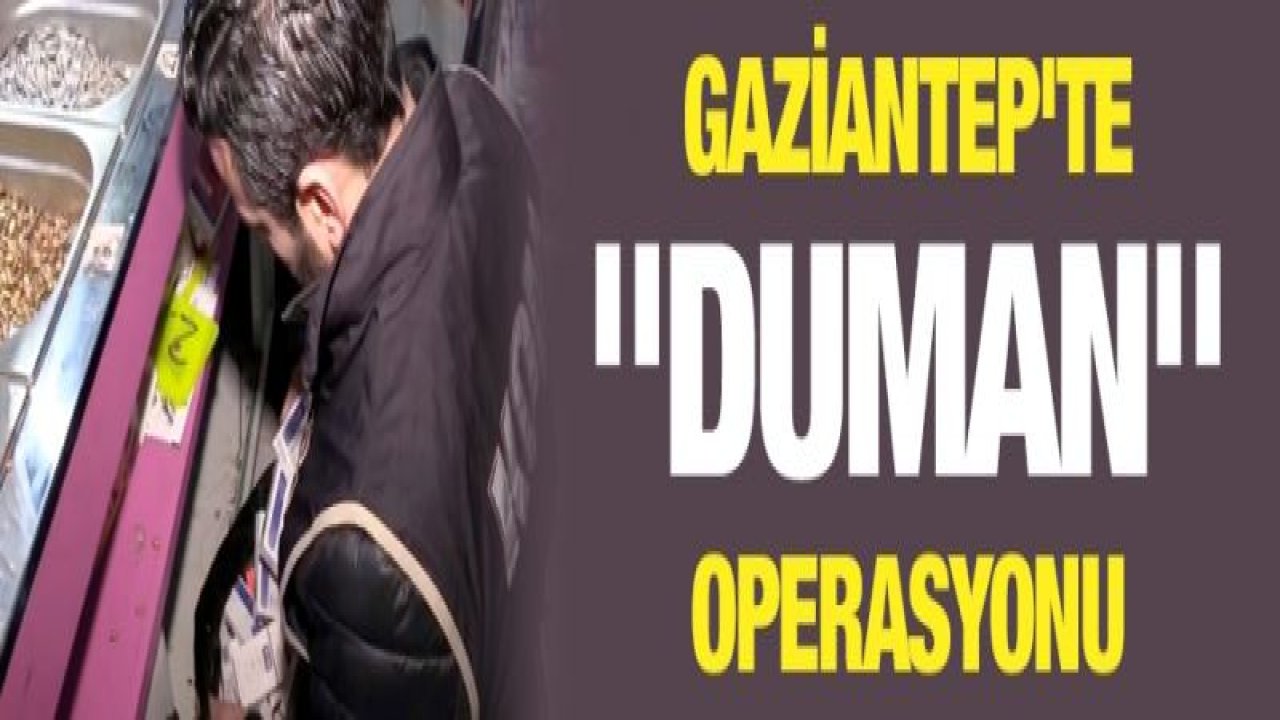 Gaziantep'te"Duman-9" operasyonu