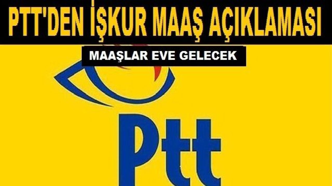 PTT'ler İŞKUR Maaşlarını Eve Getirecek