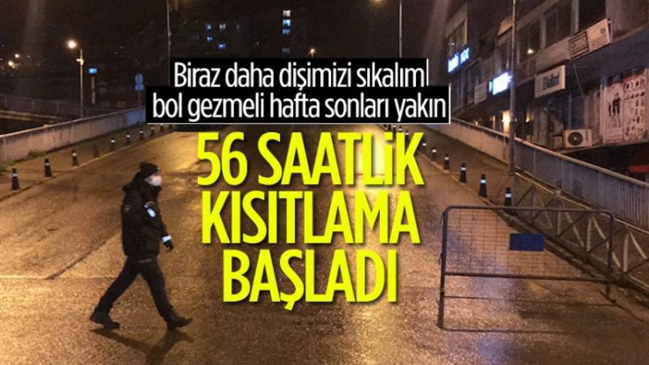 56 saatlik sokağa çıkma kısıtlaması başladı