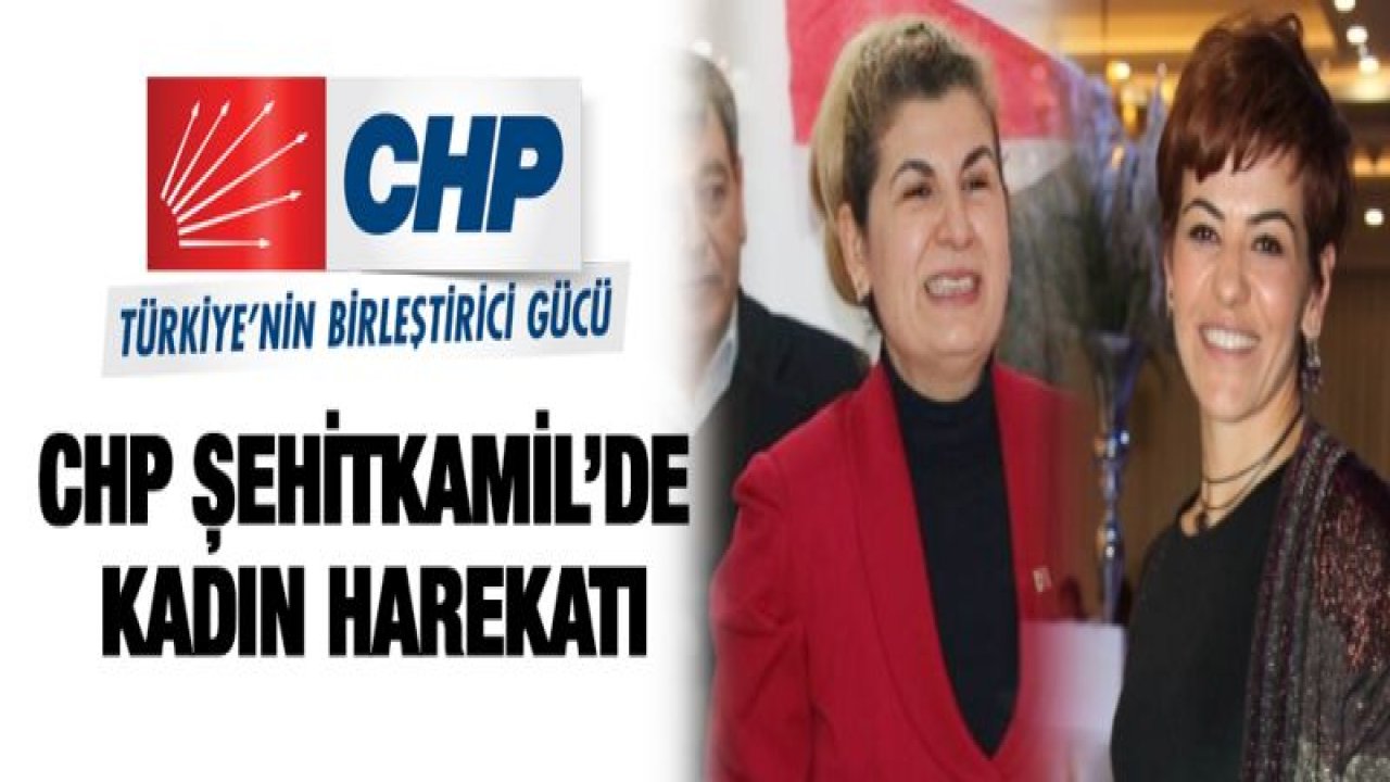 CHP Şehitkamil'de kadın harekatı