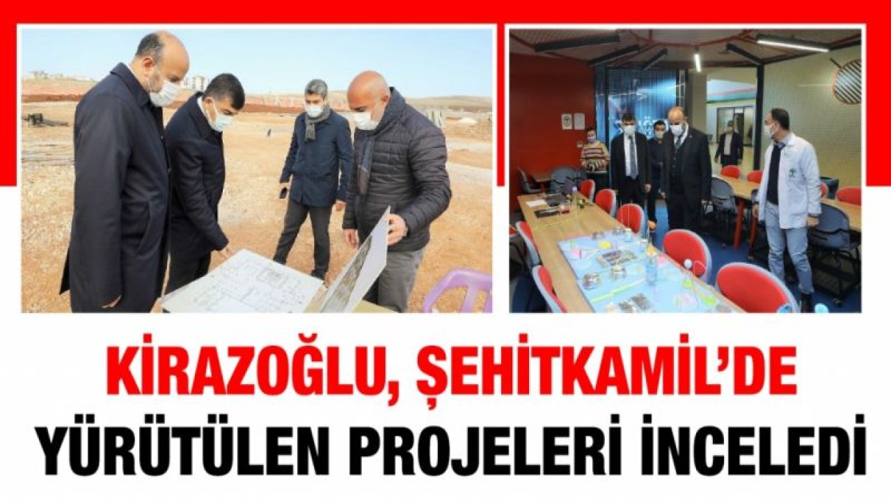 Milletvekili Kirazoğlu, Şehitkamil’de yürütülen projeleri inceledi