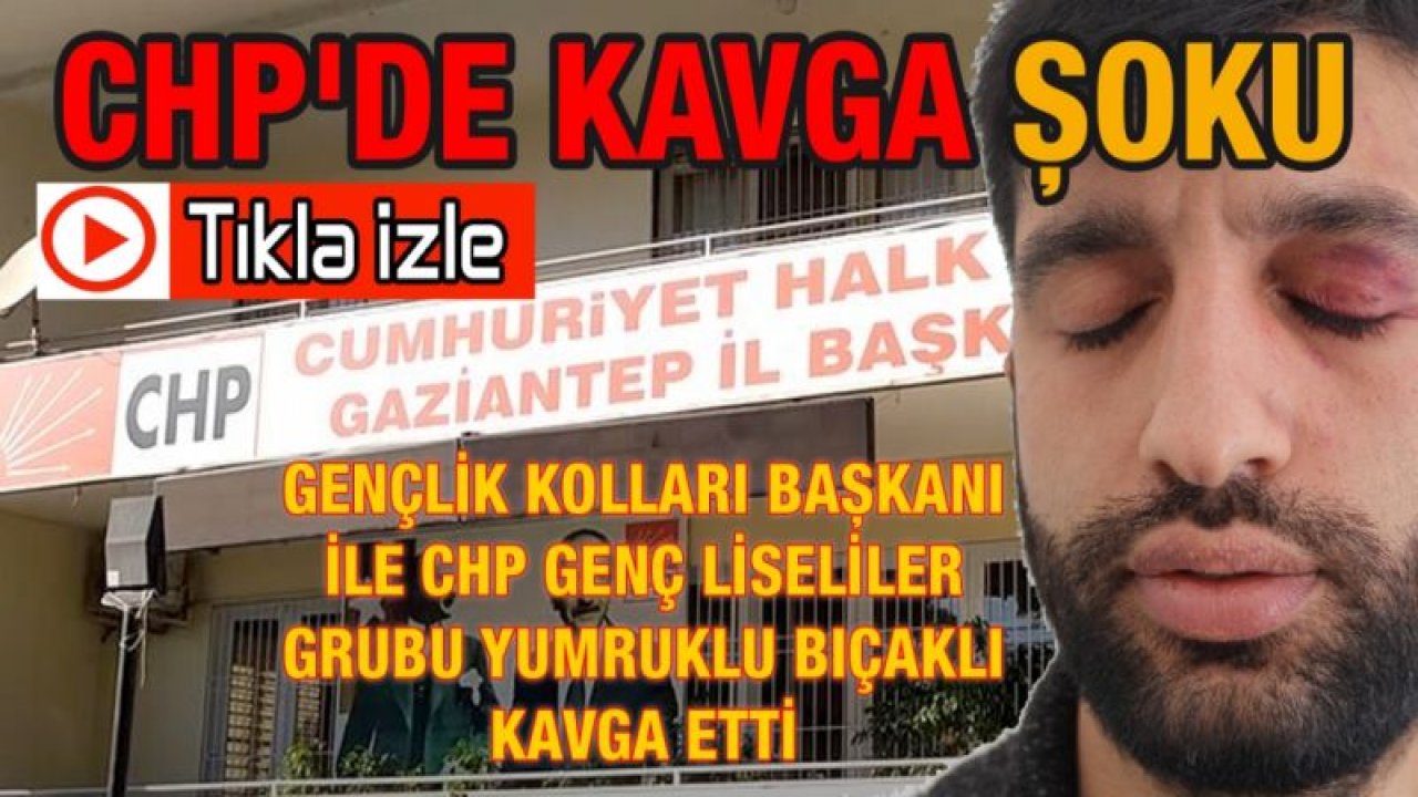 Video İzle... CHP'de kavga şoku! İl gençlik kolları başkanı ile CHP genç liseliler grubu yumruklu bıçaklı kavga etti...