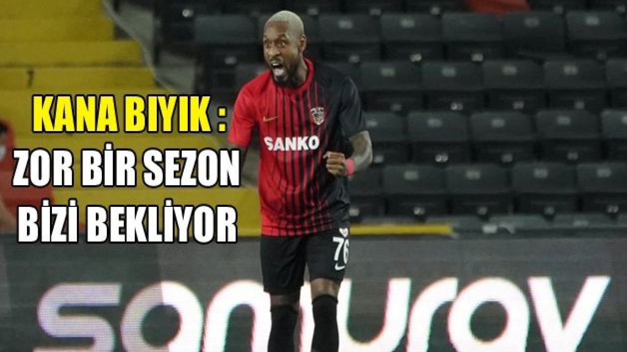 KANA BIYIK : Zor bir sezon olacak