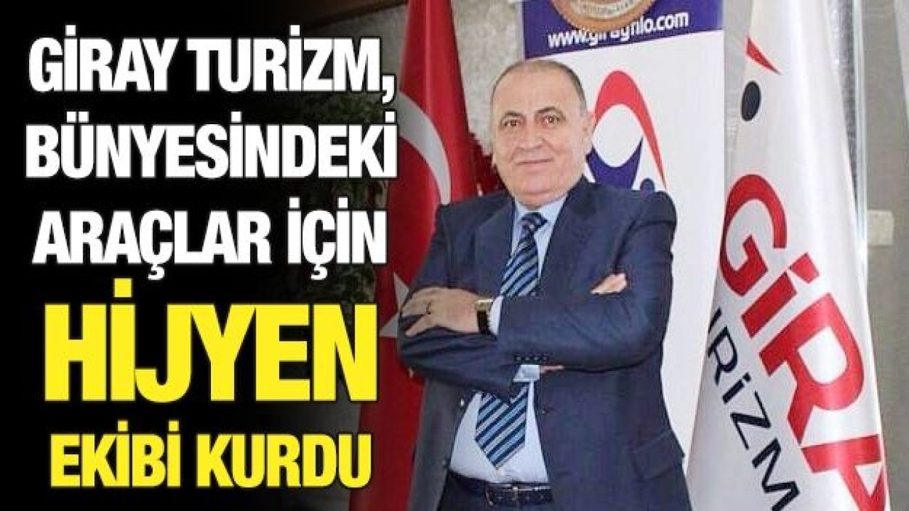 GİRAY TURİZM, BÜNYESİNDEKİ ARAÇLAR İÇİN HİJYEN EKİBİ KURDU