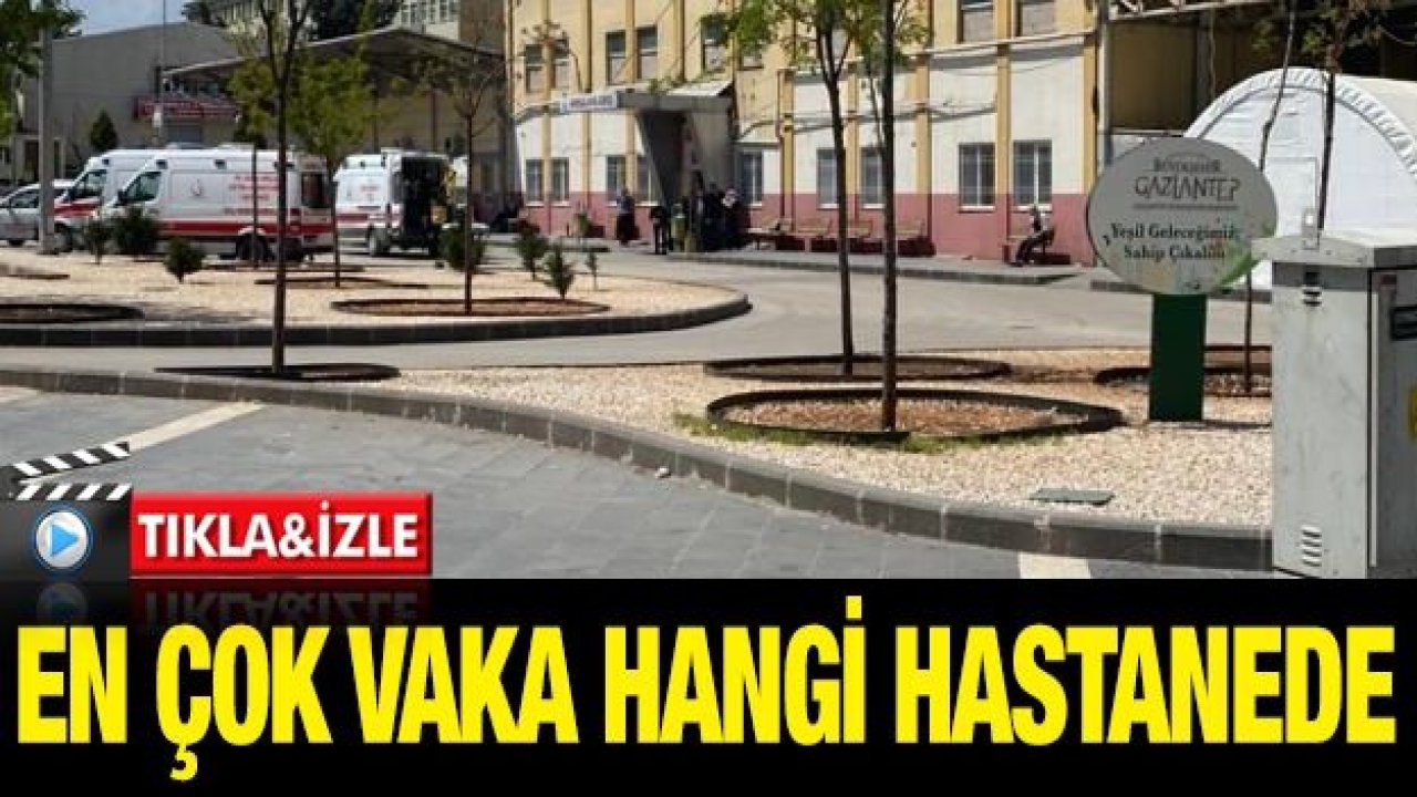 En çok vaka hangi hastanede