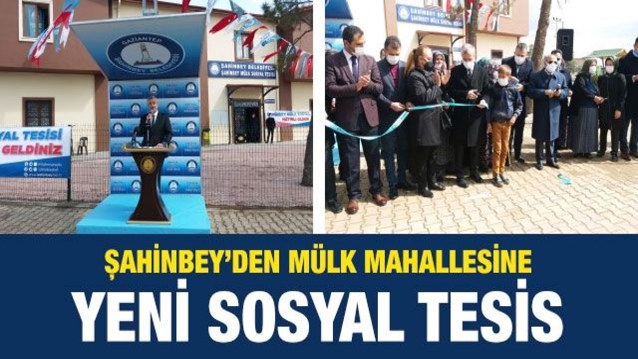 Şahinbey’den Mülk mahallesine sosyal tesis