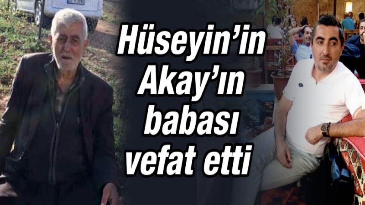 Hüseyin Akay'ın babası vefat etti