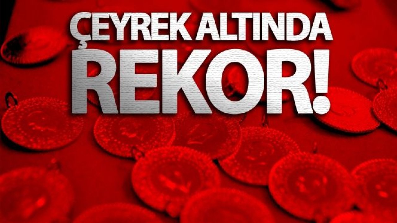 Çeyrek altın rekor seviyede