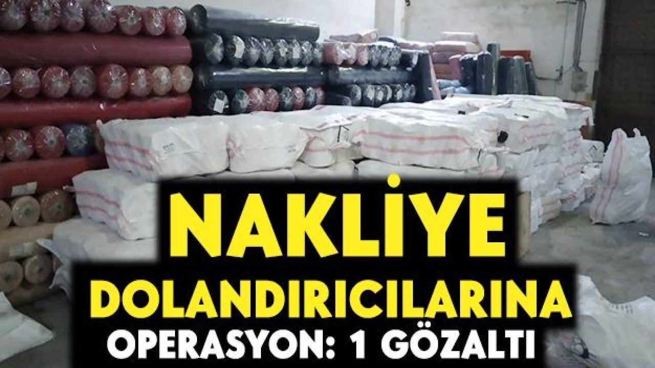 Nakliye dolandırıcılarına operasyon: 1 gözaltı