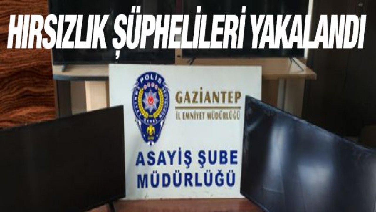 HIRSIZLIK ŞÜPHELİLERİ YAKALANDI