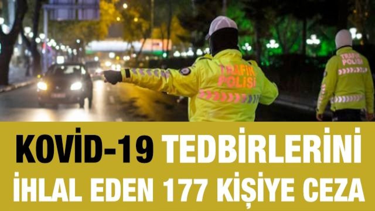 Gaziantep'te Kovid-19 tedbirlerini ihlal eden 177 kişiye para cezası