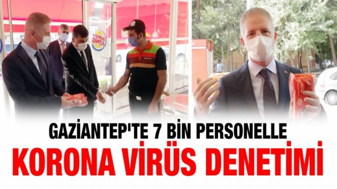 Gaziantep'te 7 bin personelle korona virüs denetimi