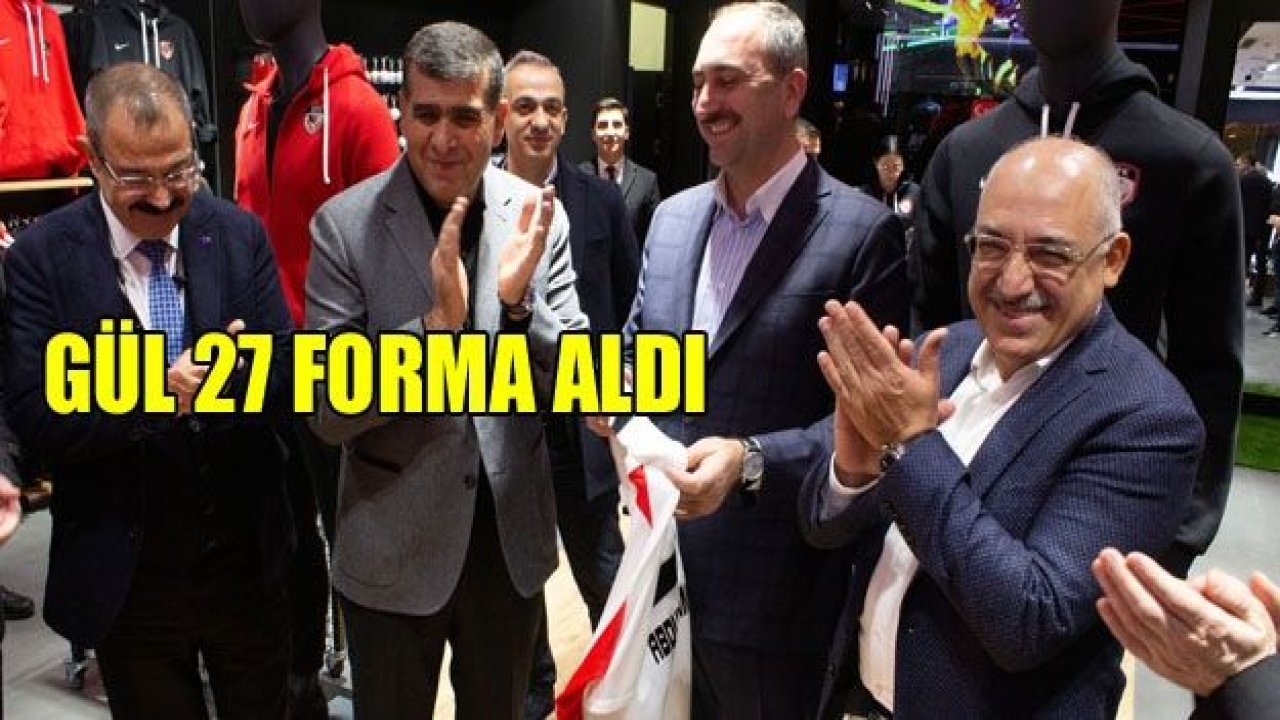 Bakan Gül, 27 forma aldı!