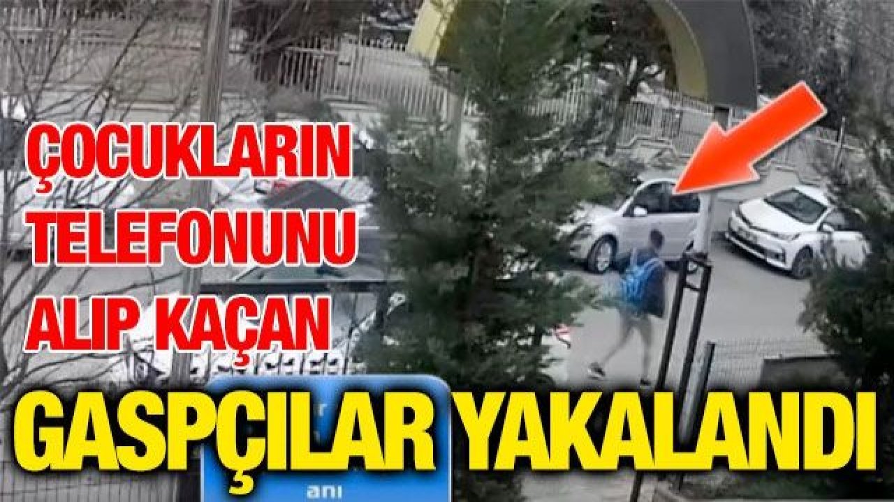 Çocukların telefonunu alıp kaçan gaspçılar yakalandı