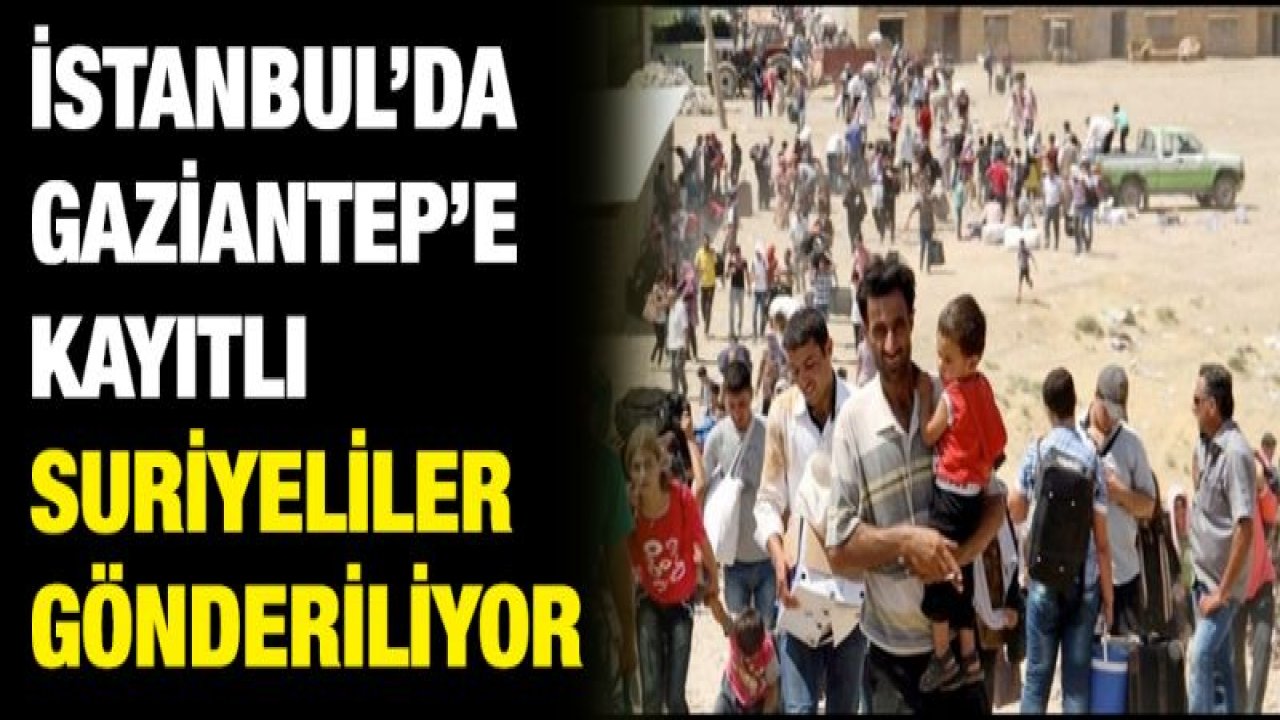 İstanbul'da, Gaziantep'e kayıtlı kaç Suriyeli var?