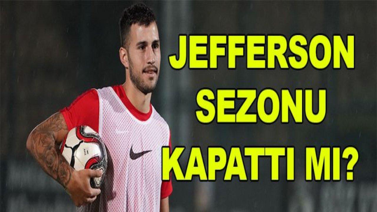 Jefferson sezonu kapattı mı?