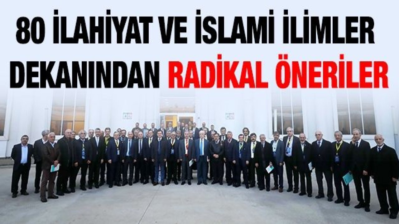 80 İlahiyat ve İslami İlimler Dekanından radikal öneriler