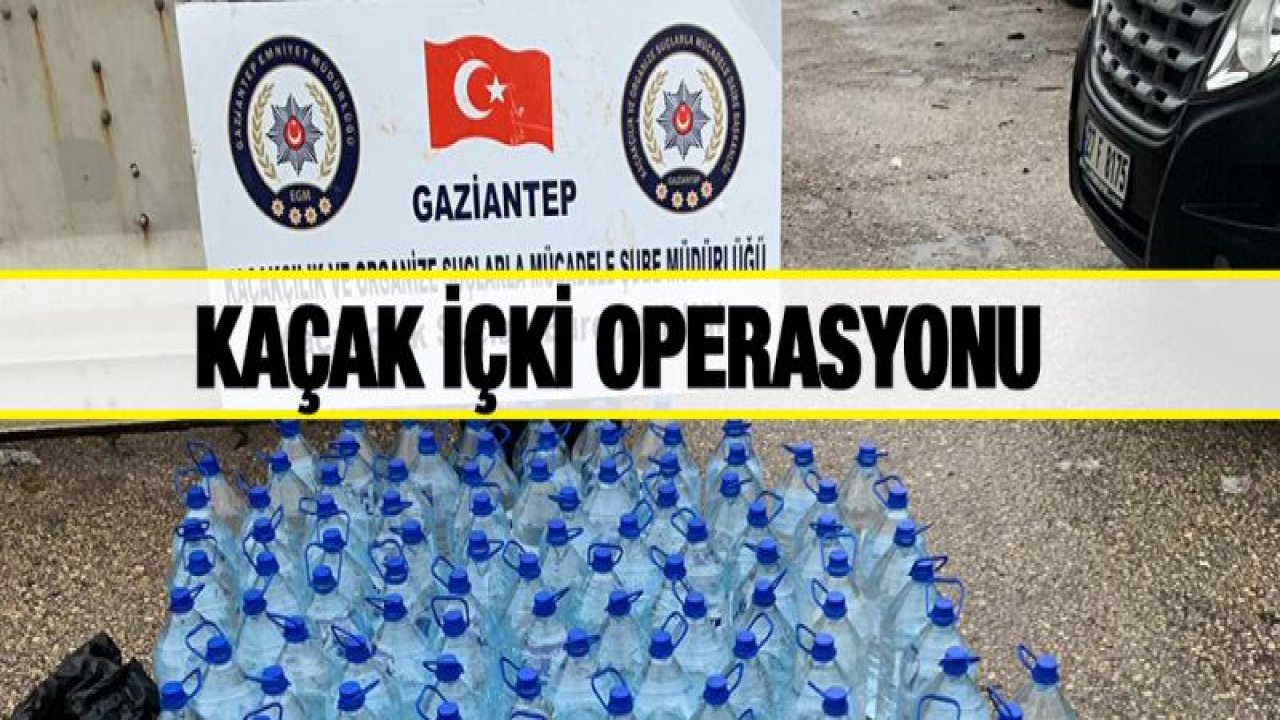 KAÇAK İÇKİ OPERASYONU