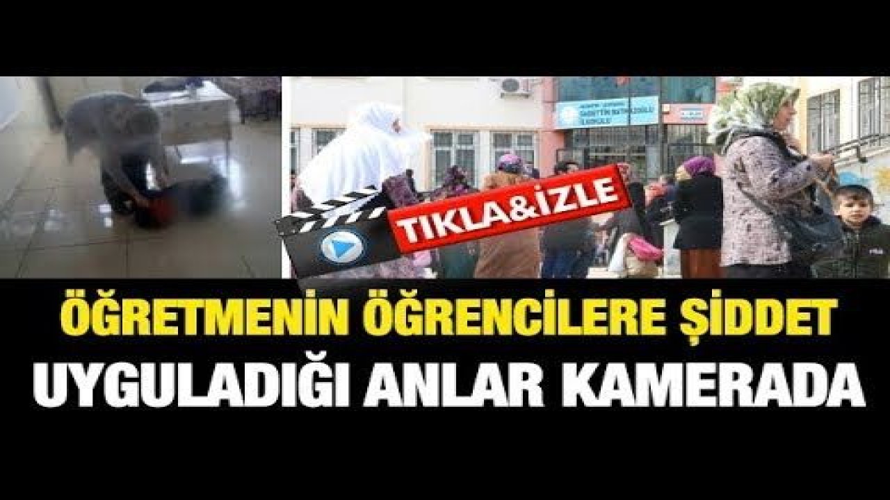 Öğretmenin öğrencilere şiddet uyguladığı anlar kamerada