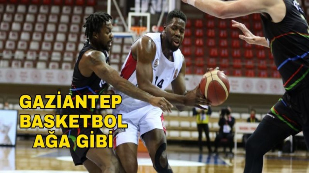 GAZİANTEP BASKETBOL AĞA GİBİ 76-64