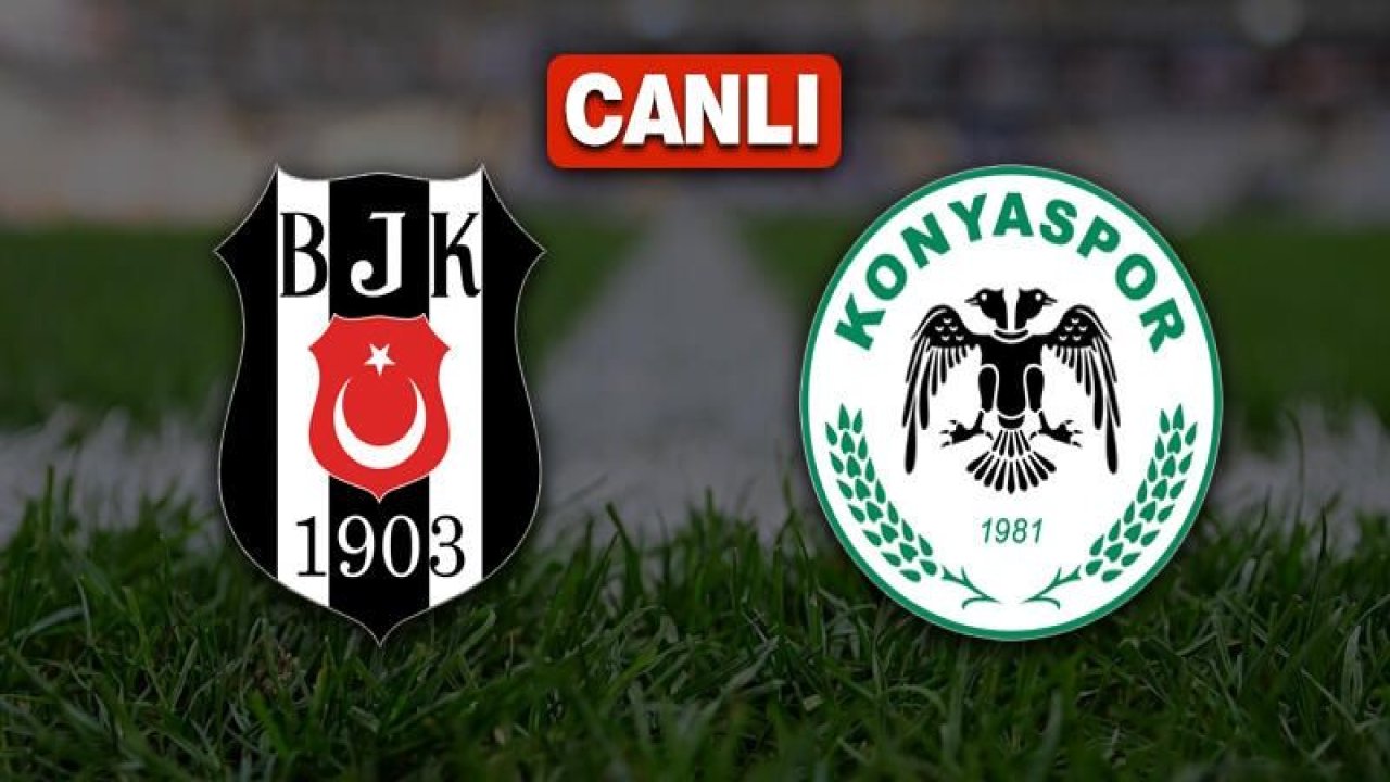 Canlı İzle... Maç Sonucu...Beşiktaş 1-0 Konyaspor... Süper Lig’de Beşiktaş ve Konyaspor karşılaşıyor... Beşiktaş - Konyaspor (Canlı Skor)