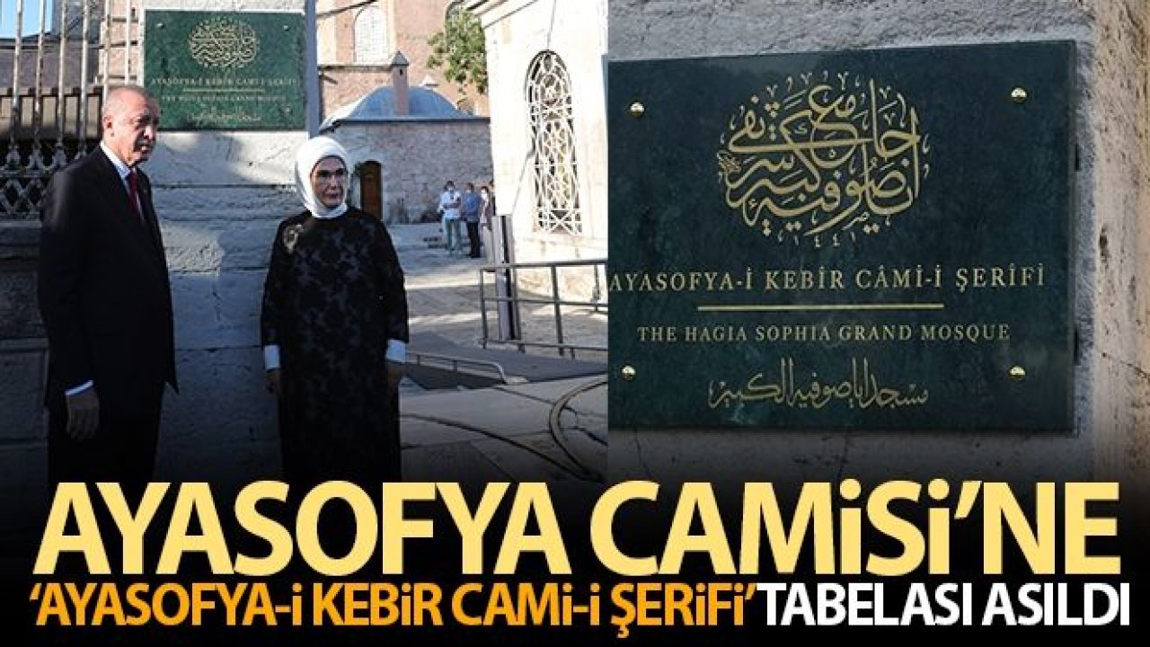 Ayasofya Camisi'ne 'Ayasofya-i Kebir Cami-i Şerifi' tabelası asıldı