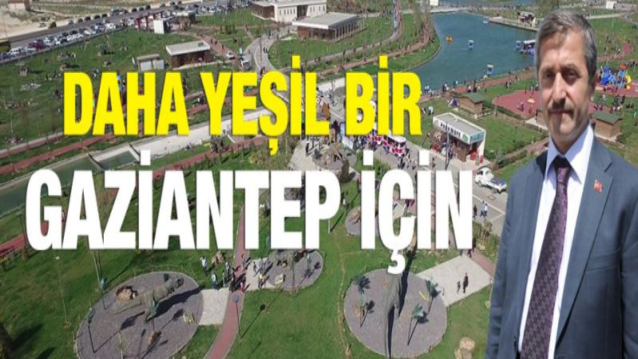 YEŞİLİN TÜM RENKLERİ ŞAHİNBEY'DE