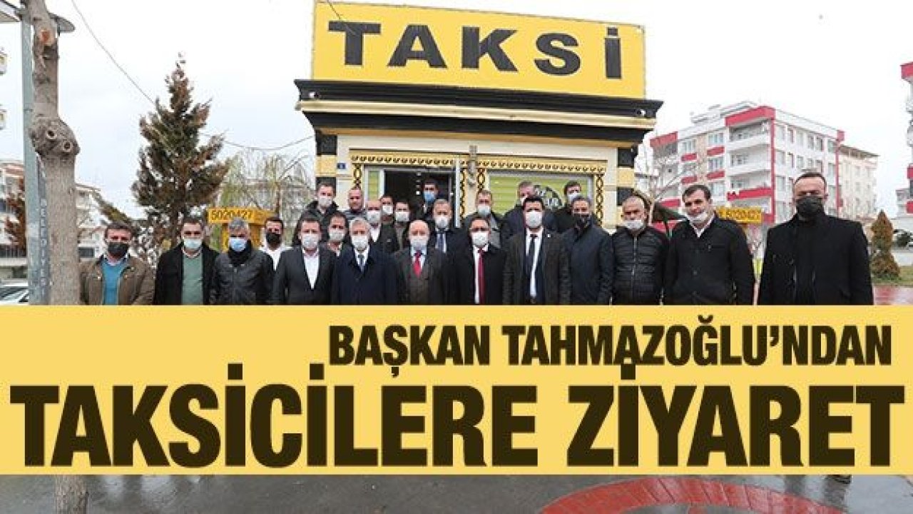 Başkan Tahmazoğlu Taksicileri Ziyaret Etti