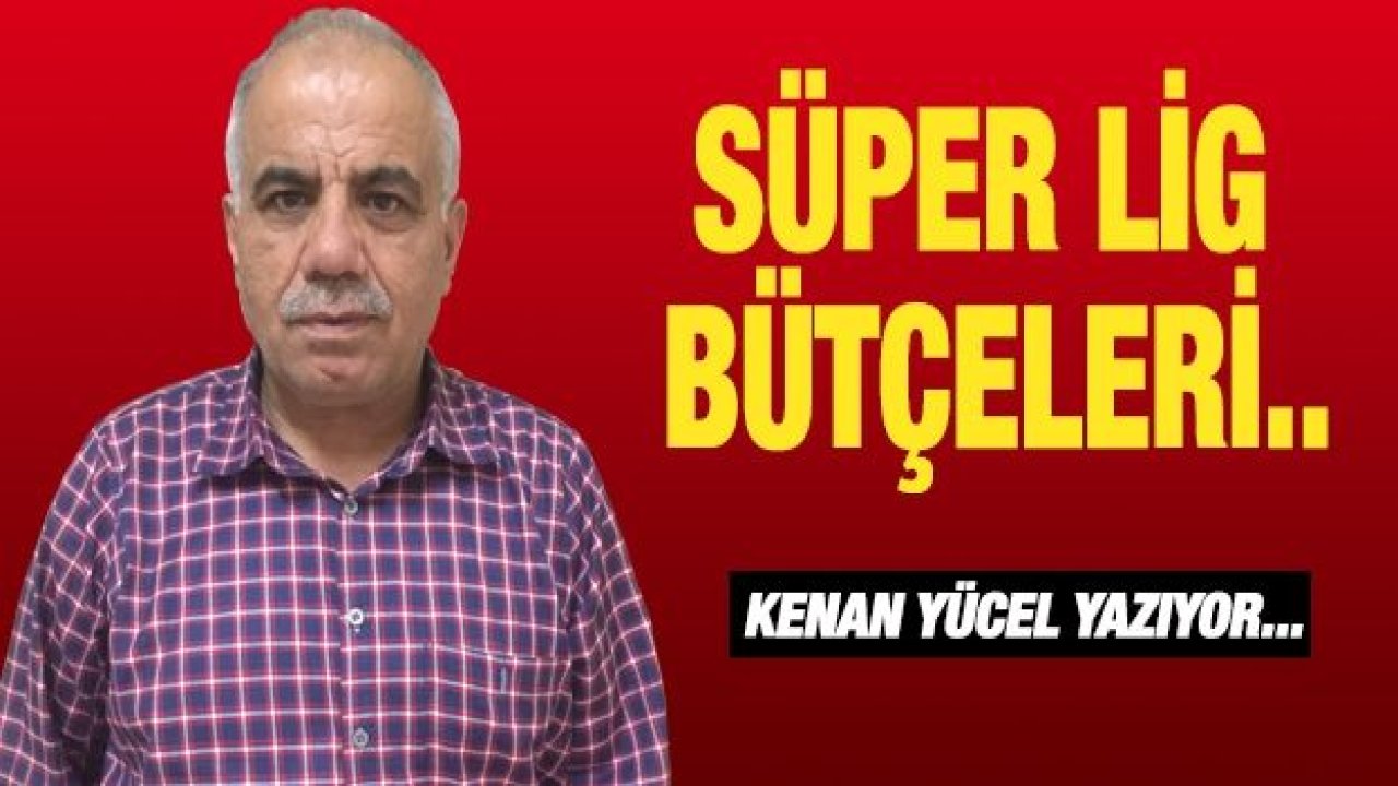 Süper Lig Bütçeleri.. !