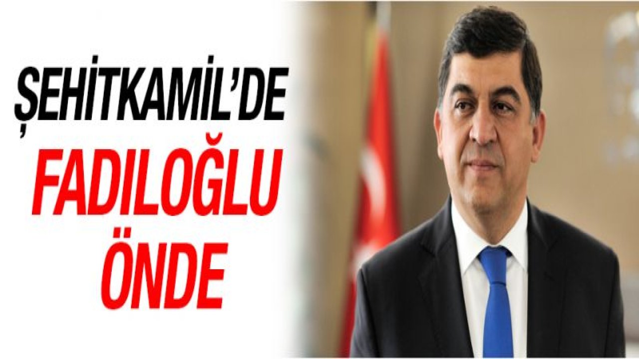 Şehitkamil'de Fadıloğlu önde