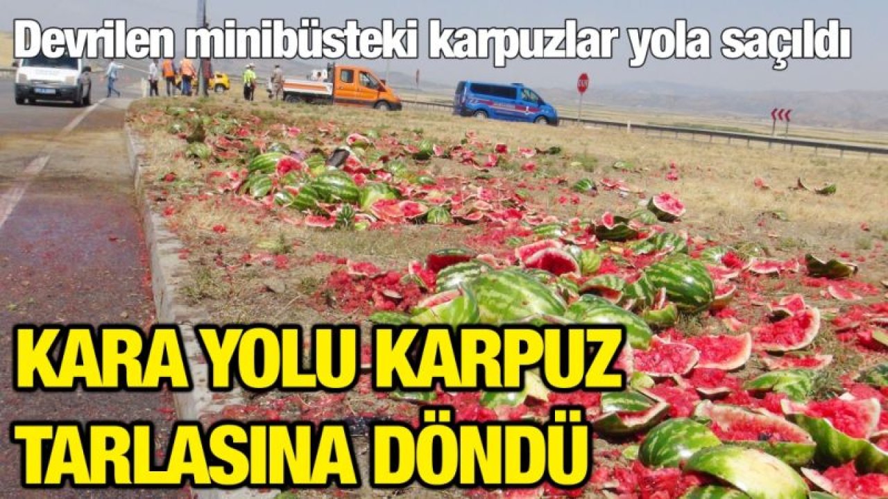 Kara yolu karpuz tarlasına döndü