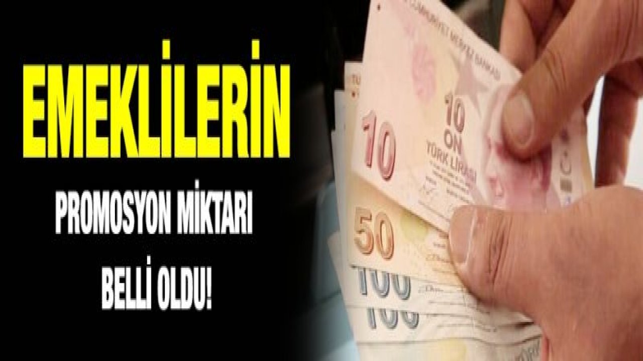 Emeklilerin promosyon miktarı belli oldu!