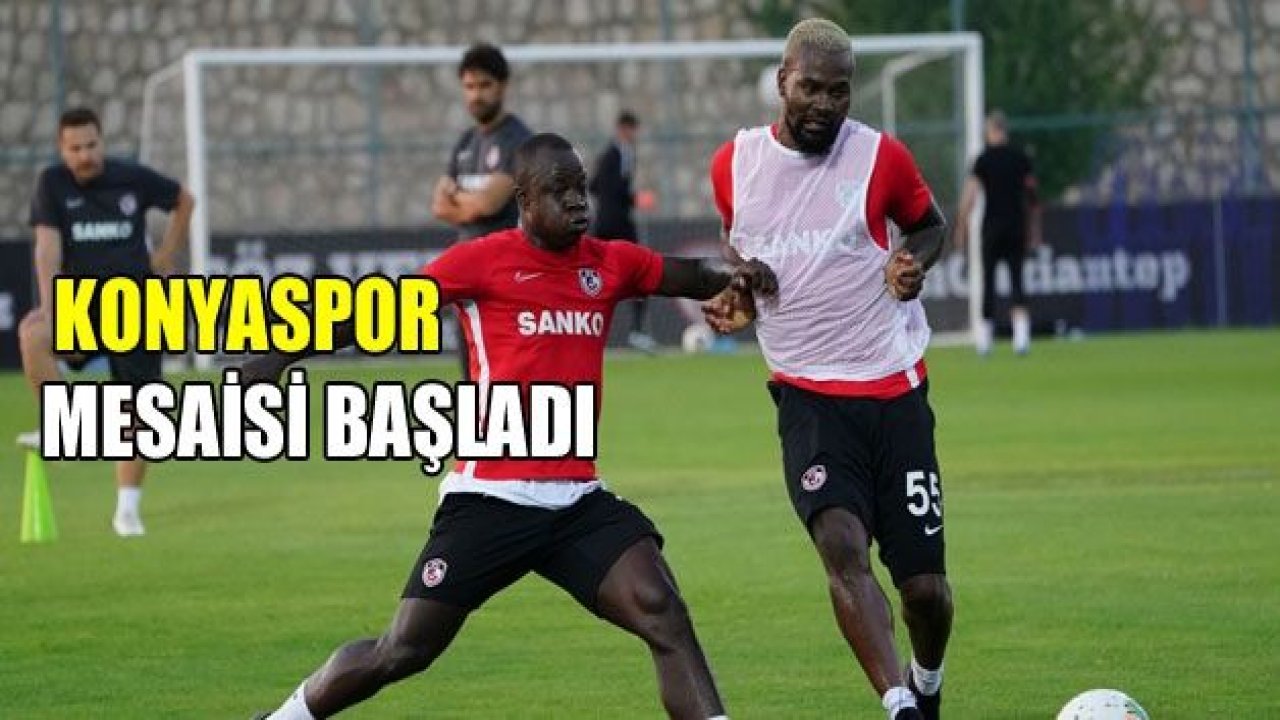 Konyaspor mesaisi başladı