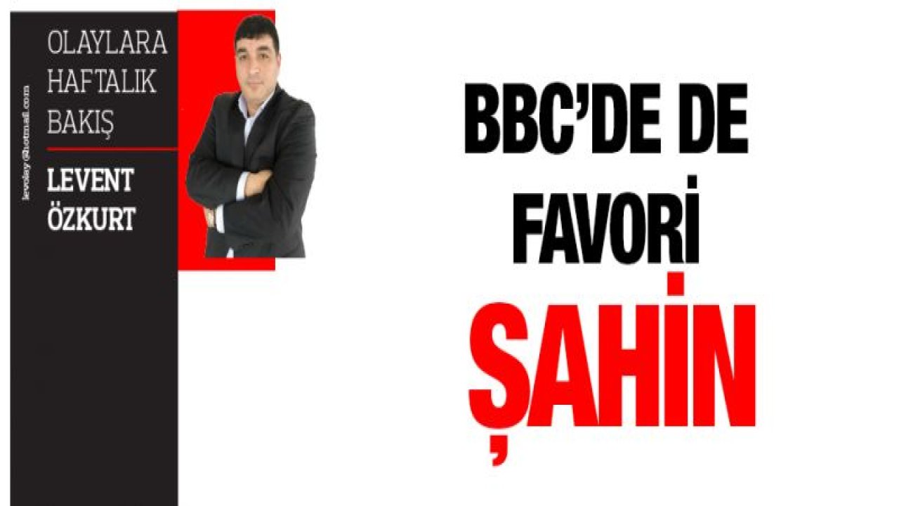 BBC'DE DE FAVORİ ŞAHİN