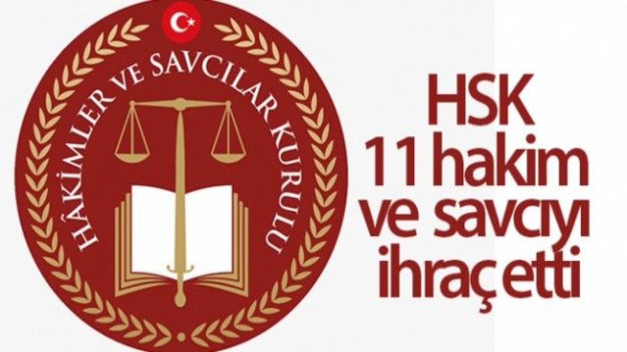 HSK, 11 hakim ve savcıyı ihraç etti