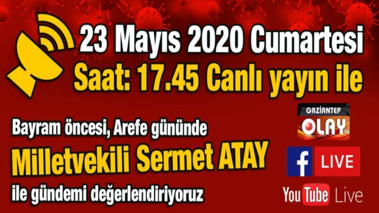 23 Mayıs Cumartesi 17.45'te canlı yayın konuğumuz MHP Gaziantep Milletvekili Sermet Atay ile gündemi değerlendiriyoruz.