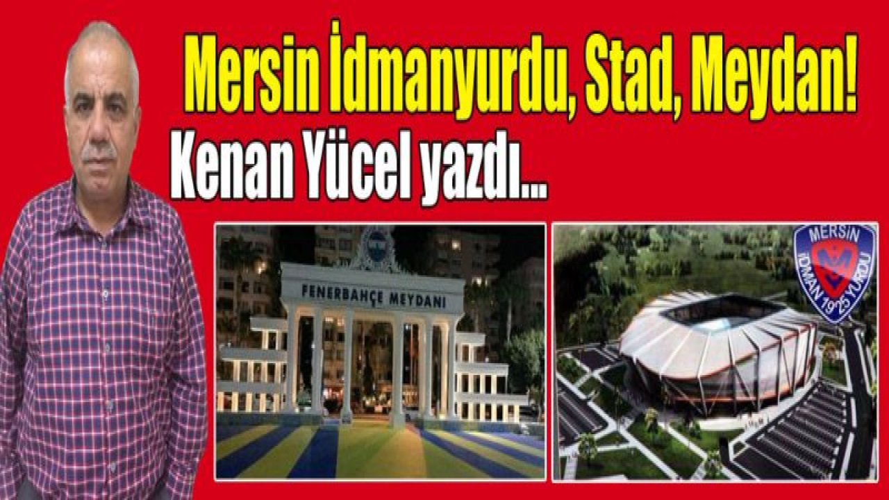 Mersin İdmanyurdu, Stad, Meydan'¦!