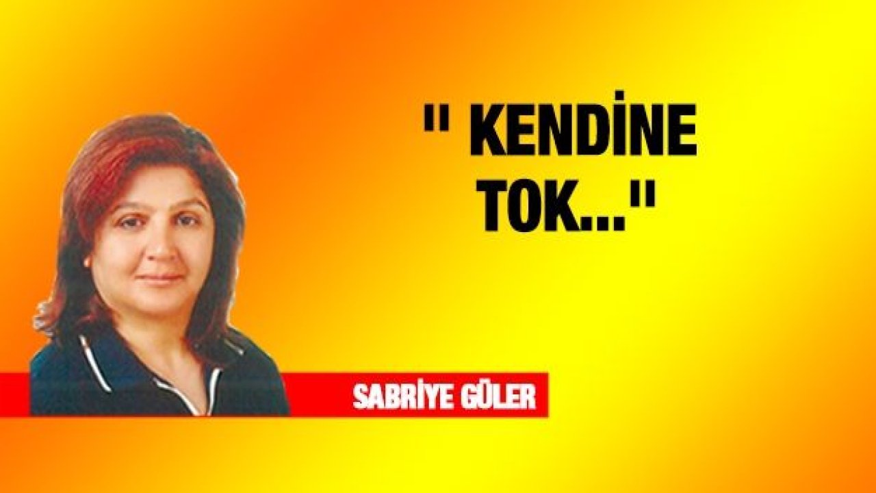 KENDİNE TOK...