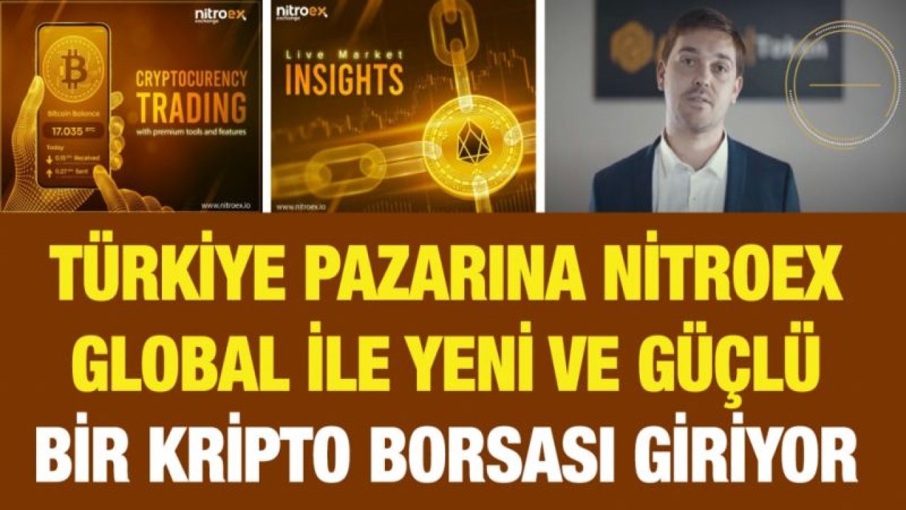 TÜRKİYE PAZARINA NİTROEX GLOBAL İLE YENi VE GÜÇLÜ BİR KRİPTO BORSASI GİRİYOR