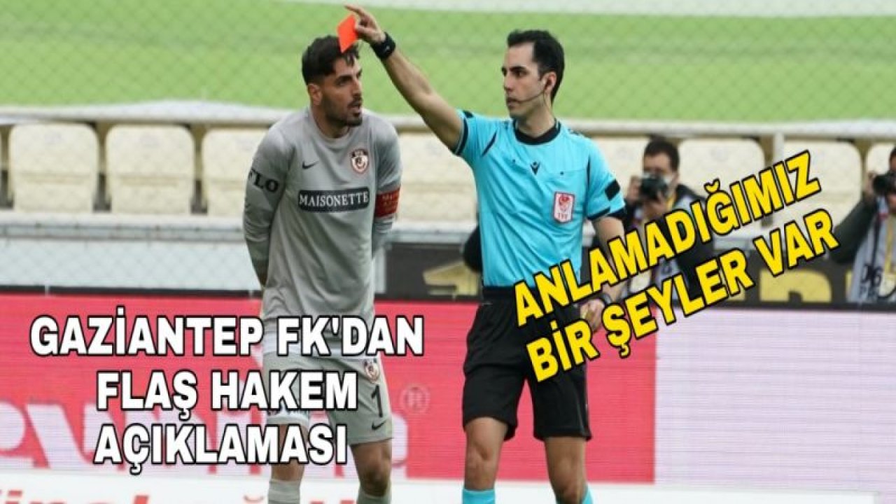 GAZİANTEP FK'DAN FLAŞ HAKEM AÇIKLAMASI