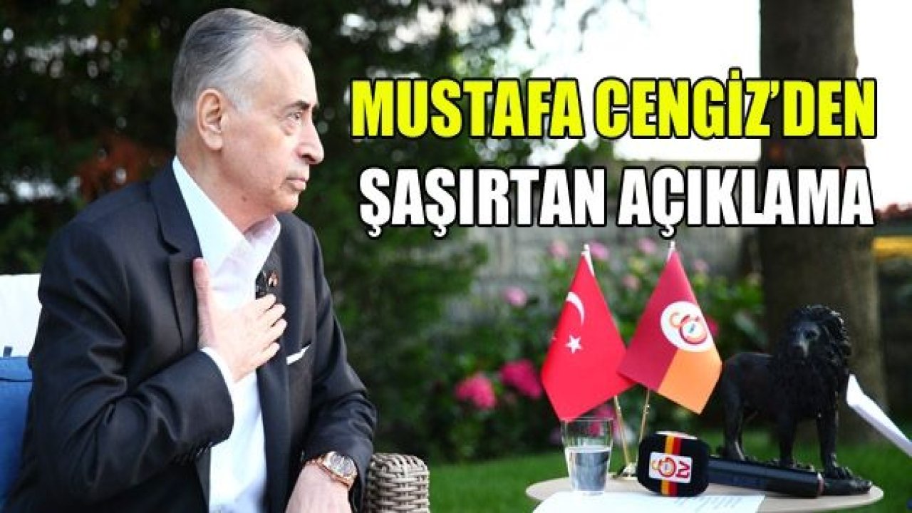 Mustafa Cengiz'den şaşırtan açıklama