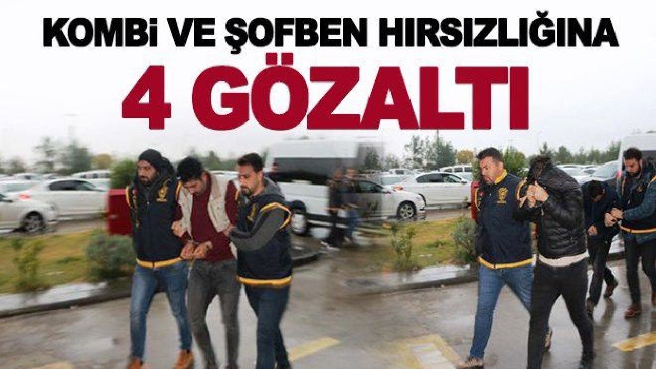 Kombi ve şofben hırsızlığına 4 gözaltı