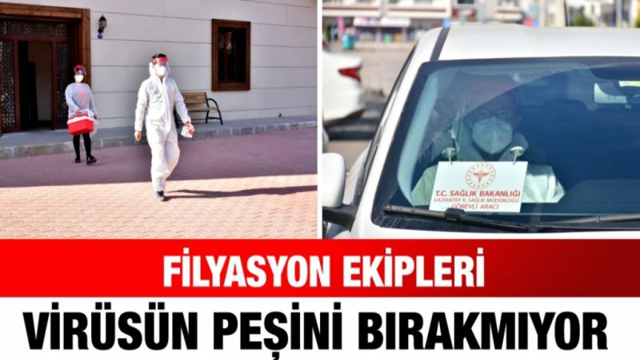 Filyasyon ekipleri virüsün peşini bırakmıyor