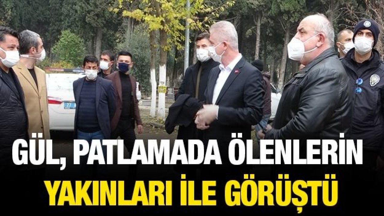 Vali Gül, patlamada ölenlerin yakınları ile görüştü