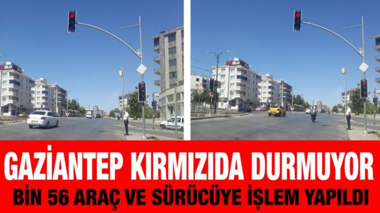 Gaziantep kırmızıda durmuyor