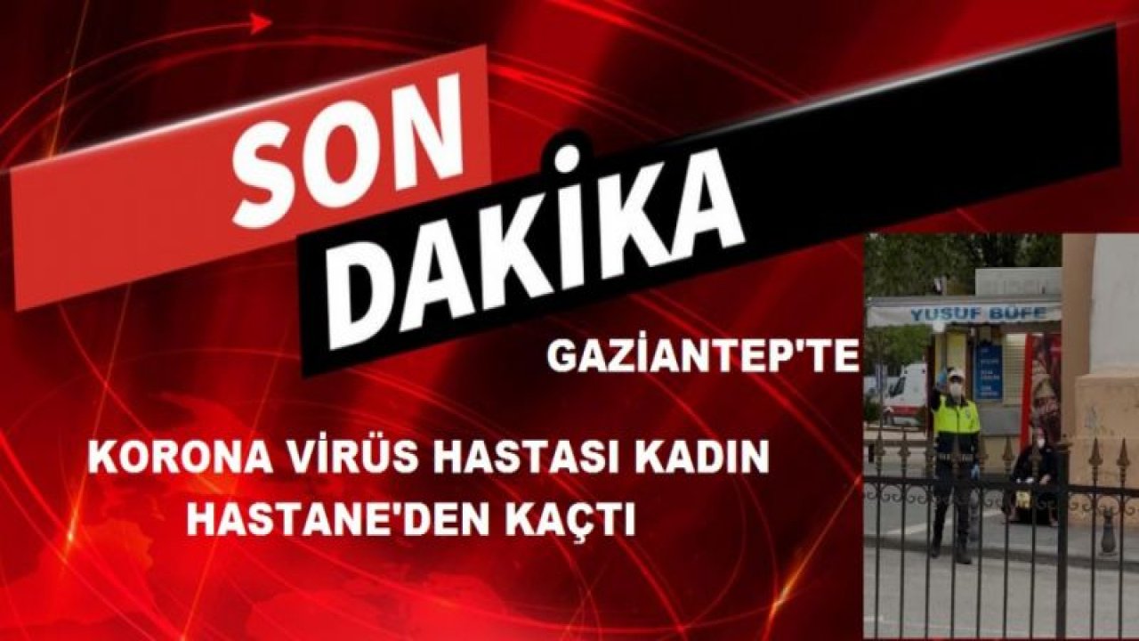 Gaziantep'te Korona Virüs Hastası Kadın Hastane'den Kaçtı...Polis Kadını Yakaladı...VİDEO İZLE