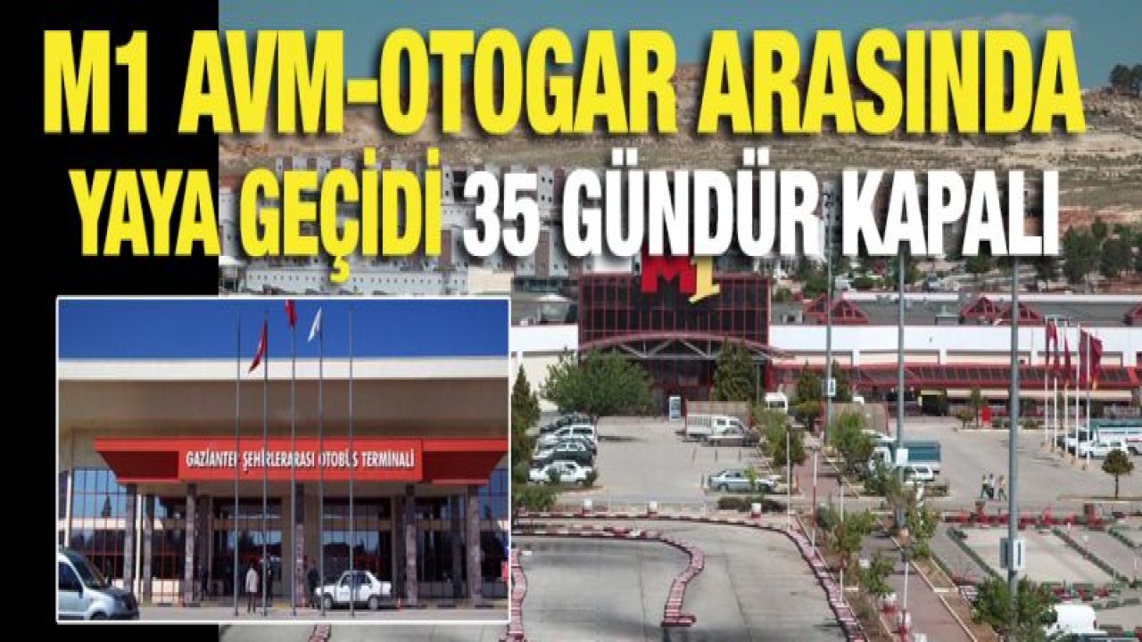 M1 AVM-Otogar arasında yaya geçidi 35 gündür kapalı