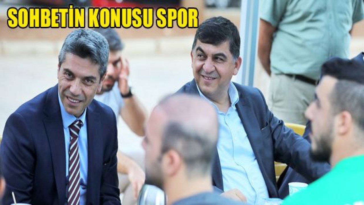 ÇAY SOHBETİNİN KONUSU '˜SPOR' OLDU