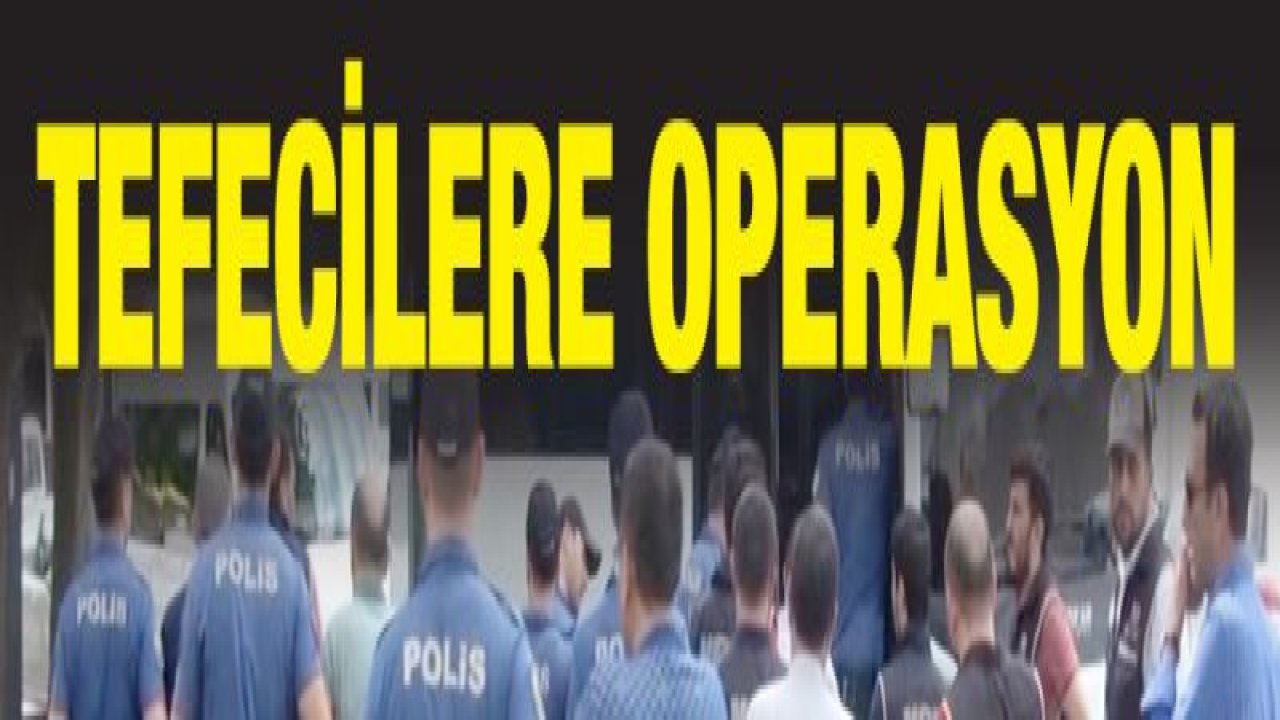 Tefecilik operasyonunda 9 gözaltı